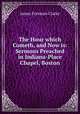 The Hour which Cometh, and Now is: Sermons Preached in Indiana-Place Chapel, Boston, James Freeman Clarke 