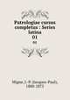 Patrologiae cursus completus : Series latina. 01, Migne, J.-P. (Jacques-Paul), 1800-1875 