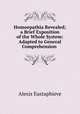 Homoepathia Revealed; a Brief Exposition of the Whole System: Adapted to General Comprehension ., Alexis Eustaphieve 