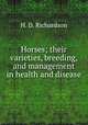 Horses; their varieties, breeding, and management in health and disease, H. D. Richardson 