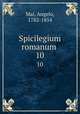 Spicilegium romanum . 10, Mai, Angelo, 1782-1854 