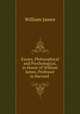 Essays, Philosophical and Psychological, in Honor of William James, Professor in Harvard ., James William 