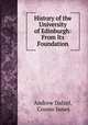 History of the University of Edinburgh: From Its Foundation, Andrew Dalzel, Cosmo Innes 