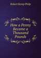 How a Penny Became a Thousand Pounds, Robert Kemp Philp 