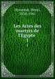 Les Actes des martyrs de l`Egypte .. 1, Hyvernat, Henri, 1858-1941 