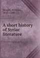 A short history of Syriac literature, Wright, William, 1830-1889 