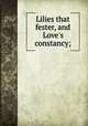 Lilies that fester, and Love