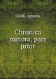 Chronica minora, pars prior, Guidi, Ignacio 