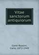 Vitae sanctorum antiquiorum, Conti Rossini, Carlo, 1872-1949 