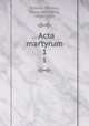 . Acta martyrum. 1, Esteves Pereira, Francisco Maria, 1854-1924 