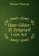 Host-Gildet: Et Syngespil i een Act ., Thomas Thaarup 
