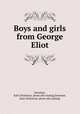 Boys and girls from George Eliot, Sweetser, Kate Dickinson. [from old catalog],Sweetser, Kate Dickinson. [from old catalog] 