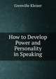 How to Develop Power and Personality in Speaking, Kleiser Grenville 