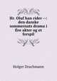 Hr. Oluf han rider --: den danske sommernats drama i fire akter og et forspil, Drachmann Holger 