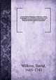Concilia Magnae Britanniae et Hiberniae, a Syndo Verolamiensi, A.D. CCCCXLVI. Londinensem A.D. M DCCXVII. Accedunt Constitutiones et alia ad historiam Ecclesiae Anglicanae spectantia. v.3, Wilkins, David, 1685-1745 