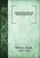 Concilia Magnae Britanniae et Hiberniae, a Syndo Verolamiensi, A.D. CCCCXLVI. Londinensem A.D. M DCCXVII. Accedunt Constitutiones et alia ad historiam Ecclesiae Anglicanae spectantia. v.4, Wilkins, David, 1685-1745 