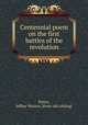 Centennial poem on the first battles of the revolution, Potter, Jeffrey Watson. [from old catalog] 