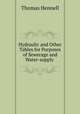 Hydraulic and Other Tables for Purposes of Sewerage and Water-supply ., Thomas Hennell 