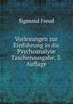 Vorlesungen zur Einfuhrung in die Psychoanalyse Taschenausgabe, 3. Auflage, Sigmund Freud 