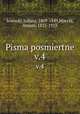 Pisma posmiertne. v.4, Sowacki, Juliusz, 1809-1849,Maecki, Antoni, 1821-1913 