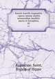 Sancti Aurelii Augustini . opera omnia multis sermonibus ineditis aucta et locupleta. 42, Augustine, Saint, Bishop of Hippo 