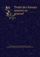Traite des bonnes oeuvres en general, La Placette, Jean, 1629-1718,Adams, John, 1735-1826, former owner. BRL,Boston Public Library) John Adams Library BRL 