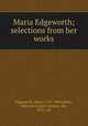 Maria Edgeworth; selections from her works, Edgeworth, Maria, 1767-1849,Seton, Malcolm Cotter Cariston, Sir, 1872- ed 