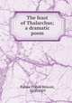 The feast of Thalarchus; a dramatic poem, Conde? Be?noist Pallen 