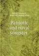 Patriotic and naval songster, Walsh, Charles H., [from old catalog] comp 