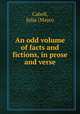 An odd volume of facts and fictions, in prose and verse, Cabell, Julia (Mayo) 