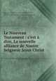 Le Nouveau Testament : c
