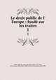 Le droit public de l` Europe : fond sur les traites. 1, abbe de Mably 