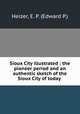 Sioux City illustrated : the pioneer period and an authentic sketch of the Sioux City of today ., Heizer, E. P. (Edward P.) 