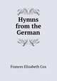 Hymns from the German, Frances Elizabeth Cox 