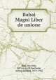 Babai Magni Liber de unione, Bbai, the elder, 569 (ca.)-628,Vaschalde, Arthur Adolphe, 1871-1942 