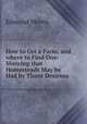 How to Get a Farm, and where to Find One: Showing that Homesteads May be Had by Those Desirous ., Edmund Morris 