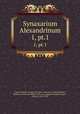 Synaxarium Alexandrinum. 1, pt.1, Coptic Church. Liturgy and ritual. Synaxary. Arabic,Michael, Bishop of Atrib and Malig, 13th cent., supposed author,Forget, Jacques, 1852-1933 
