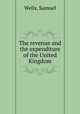 The revenue and the expenditure of the United Kingdom, Wells, Samuel 