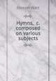 Hymns, &c. composed on various subjects, Joseph Hart 