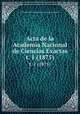 Acta de la Academia Nacional de Ciencias Exactas. t. 1 (1875), Academia Nacional de Ciencias Exactas (Argentina) 