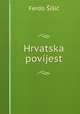 Hrvatska povijest, Ferdo Sisic 