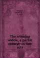 The winning widow, a parlor comedy in two acts, Painton, Edith F. A. U., b. 1878 