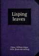 Lisping leaves, Pabor, William Edgar, 1834- [from old catalog] 