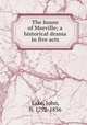 The house of Morville; a historical drama in five acts, Lake, John, fl. 1792-1836 