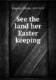 See the land her Easter keeping, Kingsley, Charles, 1819-1875 