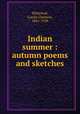 Indian summer : autumn poems and sketches, Whitelock, Louise Clarkson, 1865-1928 