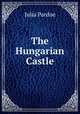The Hungarian Castle, Julia Pardoe 