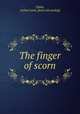 The finger of scorn, Tubbs, Arthur Lewis. [from old catalog] 