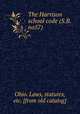 The Harrison school code (S.B. no57), Ohio. Laws, statutes, etc. [from old catalog] 