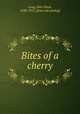 Bites of a cherry, Long, John Davis, 1838-1915. [from old catalog] 